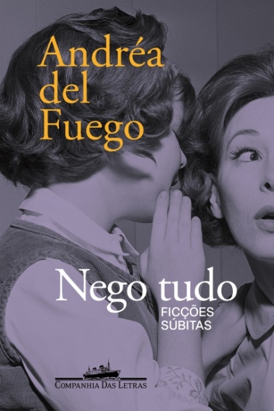 Capa de livro com título Nego tudo de Andréa del Fuego e fotografia de duas mulheres em preto e branco.