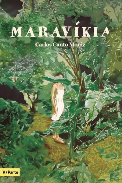 Capa do livro MARAVÍKIA de Carlos Canto Moniz com uma mulher num vestido branco numa paisagem verde e folhas grandes