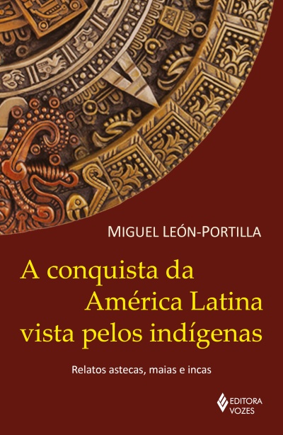 Capa do livro A conquista da América Latina vista pelos indígenas, com calendário asteca ilustrado.