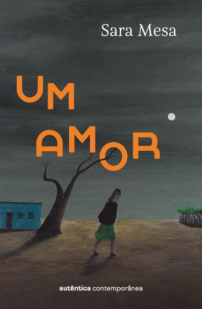 Capa de livro com título UM AMOR em letras laranja sobre fundo noturno com árvore seca, figura humana e casa azul