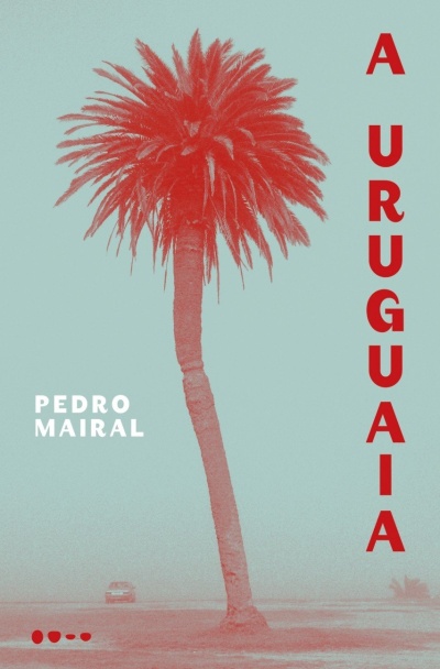 Capa de livro azul claro com palmeira vermelha e texto A URUGUAIA e PEDRO MAIRAL