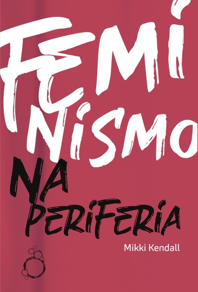 Capa de livro cor de rosa com texto branco e preto FEMINISMO NA PERIFERIA, autor Mikki Kendall