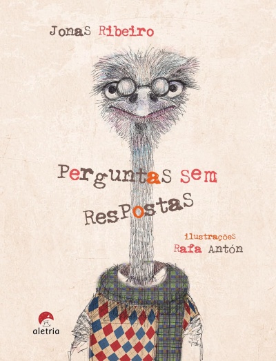 Capa de livro com desenho de avestruz de óculos e roupa colorida, texto Jonas Ribeiro Perguntas sem Respostas ilustrações Rafa Antón.
