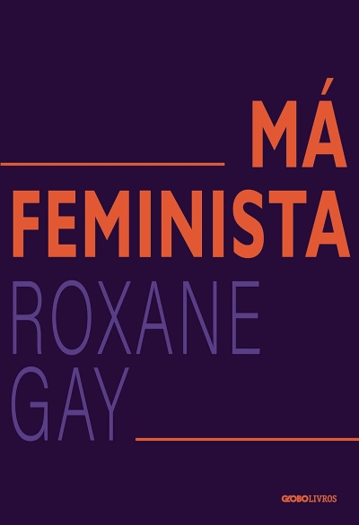 Capa de livro com título MÁ FEMINISTA de Roxane Gay em azul escuro, com texto laranja e lilás.