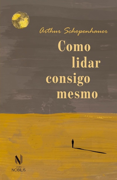 Capa de livro Como lidar consigo mesmo de Arthur Schopenhauer com fundo cinza e amarelo