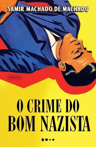 Capa do livro O Crime do Bom Nazista com ilustração de homem em fato azul sobre fundo amarelo e vermelho