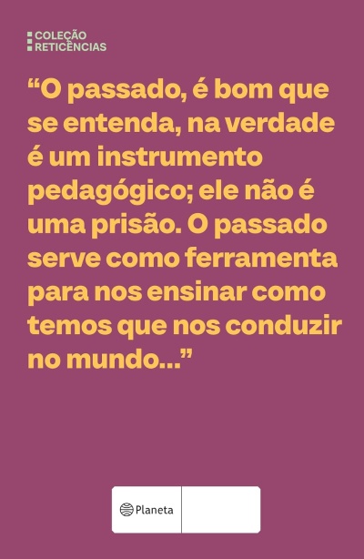 Texto de cor amarela sobre fundo roxo com citação sobre o passado e logotipo Planeta.