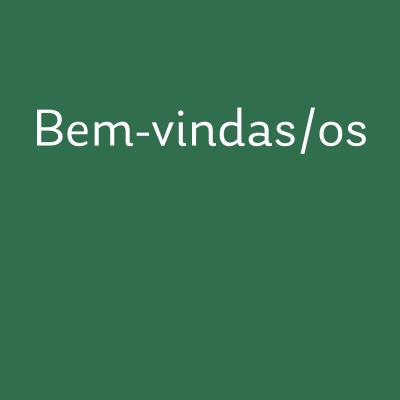 Texto 'Bem-vindas/os' em fundo verde escuro.