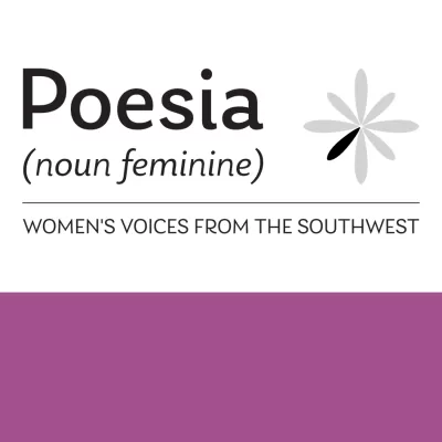 Text graphic with the words Poesia (noun feminine) and WOMENS VOICES FROM THE SOUTHWEST with a stylized flower on a white and purple background