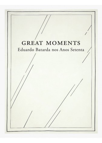 Great Moments - Eduardo Batarda nos anos setenta Poster com texto GREAT MOMENTS Eduardo Batarda nos Anos Setenta em fundo branco e moldura preta