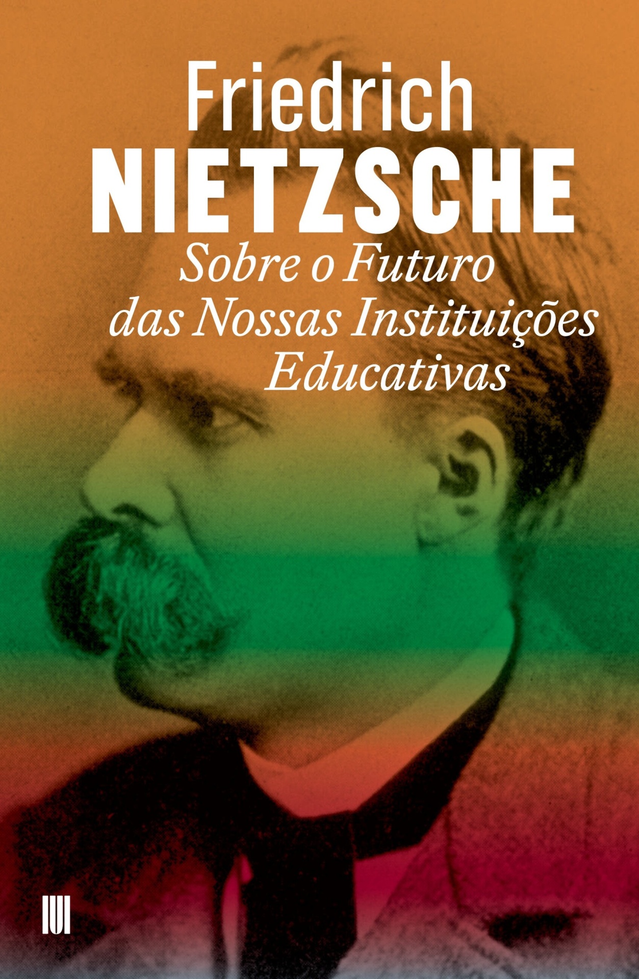 Sobre o Futuro das Nossas Instituições Educativas Capa de livro com foto de Friedrich Nietzsche e texto em branco sobre fundo colorido degradê.