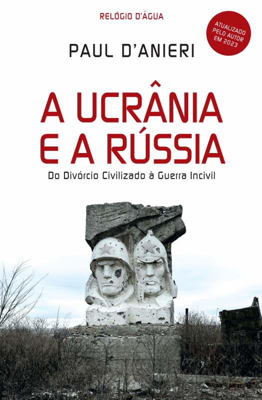 A Ucrânia e a Rússia - Do Divórcio Civilizado à Guerra Incivil Capa de livro 'A Ucrânia e a Rússia' de Paul D'Anieri com estátua cinza
