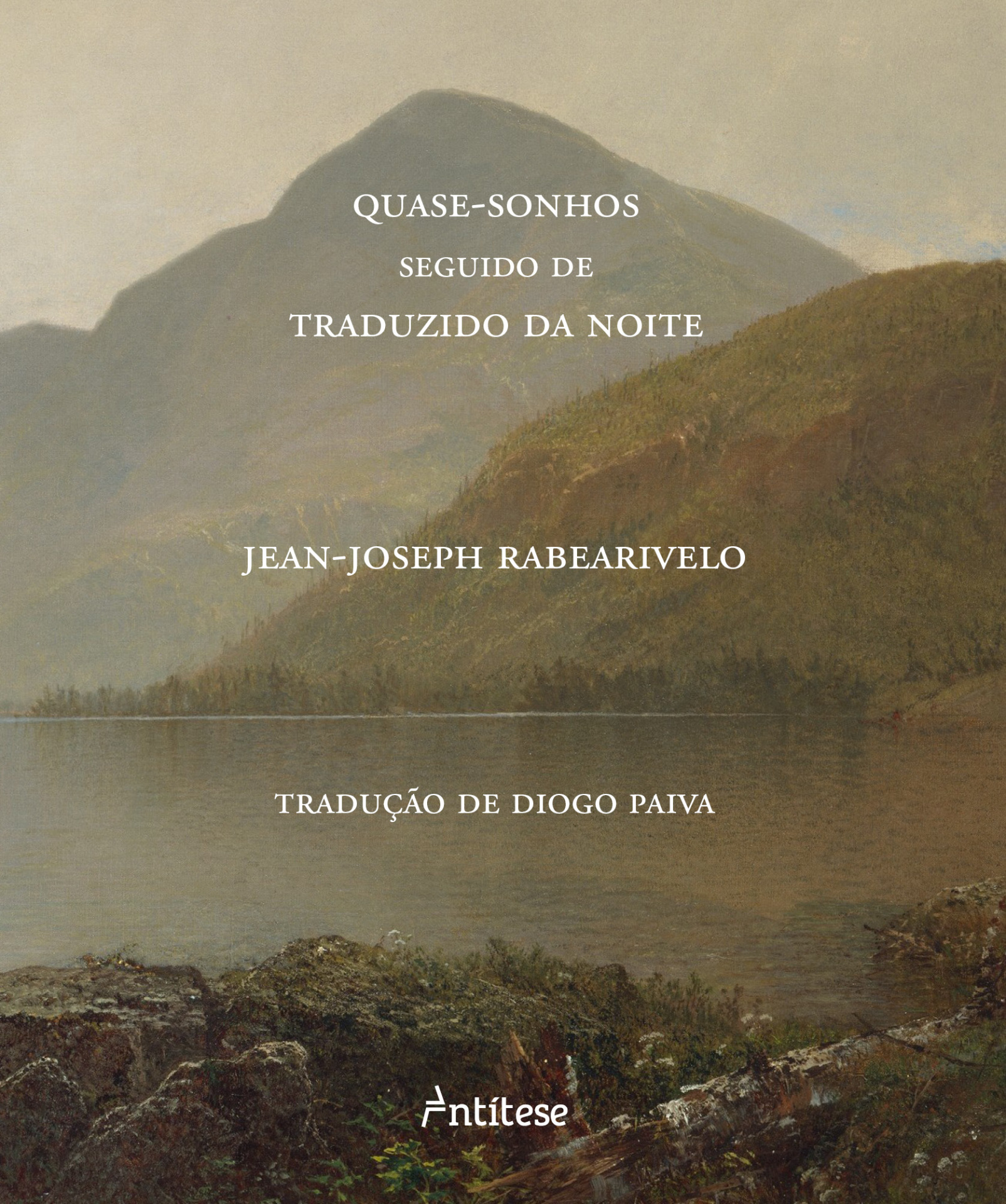 Quase-sonhos seguido de Traduzido da Noite Capa de livro com pintura de lago e montanhas, texto em branco e logo Antítese
