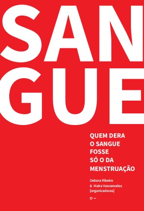Quem dera o sangue fosse só o da menstruação Capa de livro vermelha com texto branco 'SANGUE' e título e autores em letras menores.