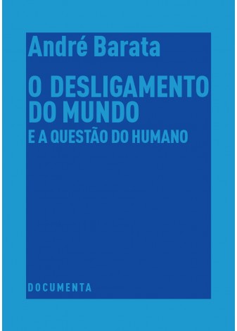 O DESLIGAMENTO DO MUNDO E A QUESTÃO DO HUMANO Capa azul de livro com texto em azul escuro