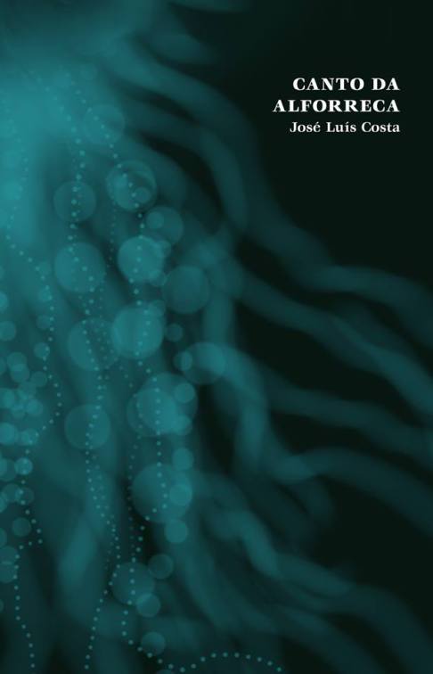 Canto da Alforreca Capa de livro 'Canto da Alforreca' de José Luís Costa com fundo preto e padrões azuis turquesa