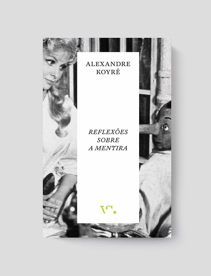 Reflexões sobre a mentira Capa do livro 'Reflexões sobre a mentira' de Alexandre Koyré com imagem em preto e branco de uma mulher e uma figura com nariz longo.