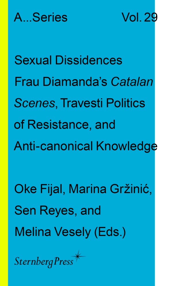 Sexual Dissidences: Frau Diamanda's Catalan Scenes, Travesti Politics of Resistance, and Anti-canonical Knowledge Capa de livro azul com texto em preto e faixa amarela à esquerda