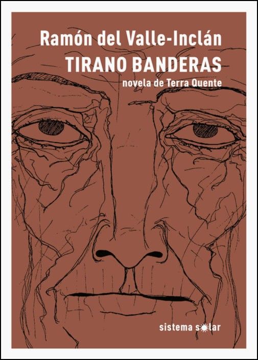 Tirano Banderas - Novela de Terra Quente Capa de livro TIRANO BANDERAS com rosto envelhecido desenhado em linhas pretas sobre fundo castanho