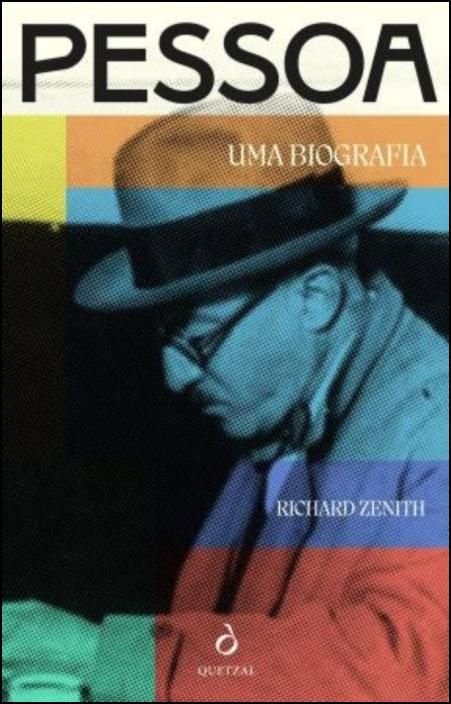Pessoa. Uma Biografia Capa do livro 'PESSOA UMA BIOGRAFIA' de Richard Zenith com imagem colorida de homem de perfil usando chapéu e óculos.