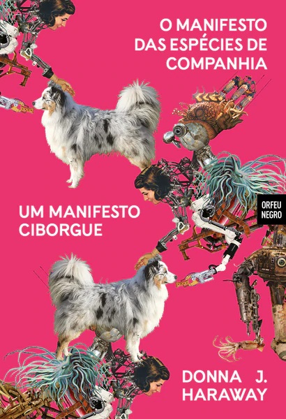 Um Manifesto Ciborgue | O Manifesto das Espécies de Companhia Capa de livro rosa com cães e ciborgues e texto promocional.