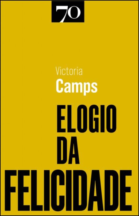 Elogio da Felicidade Capa de livro amarelo com o título ELOGIO DA FELICIDADE