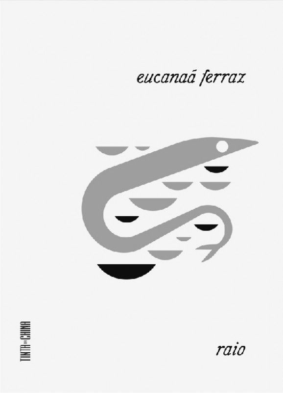 Raio Capa de livro com serpente abstrata cinzenta e texto eucanaã ferraz e raio