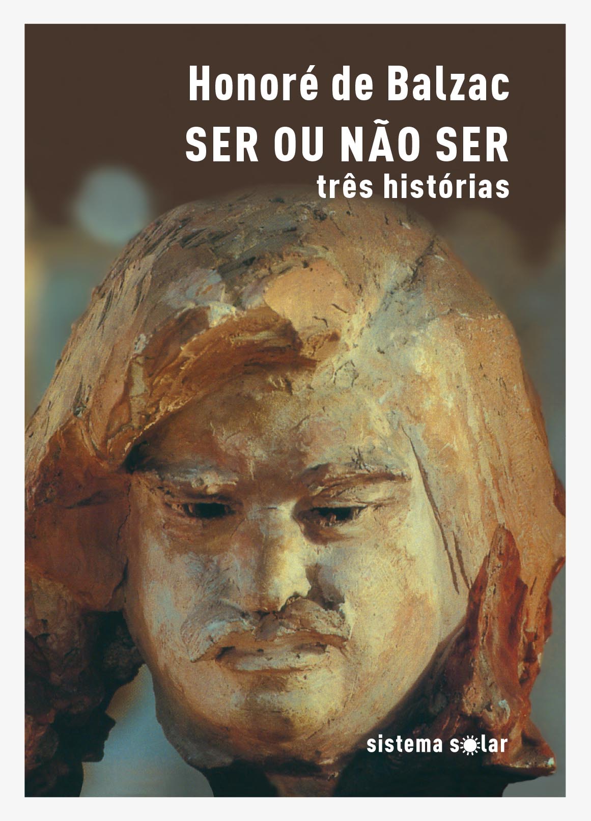 Ser ou Não Ser: Três Histórias - Sarrasine, Pierre Grassou, o Coronel Chabert Capa de livro 'SER OU NÃO SER três histórias' de Honoré de Balzac com imagem de escultura
