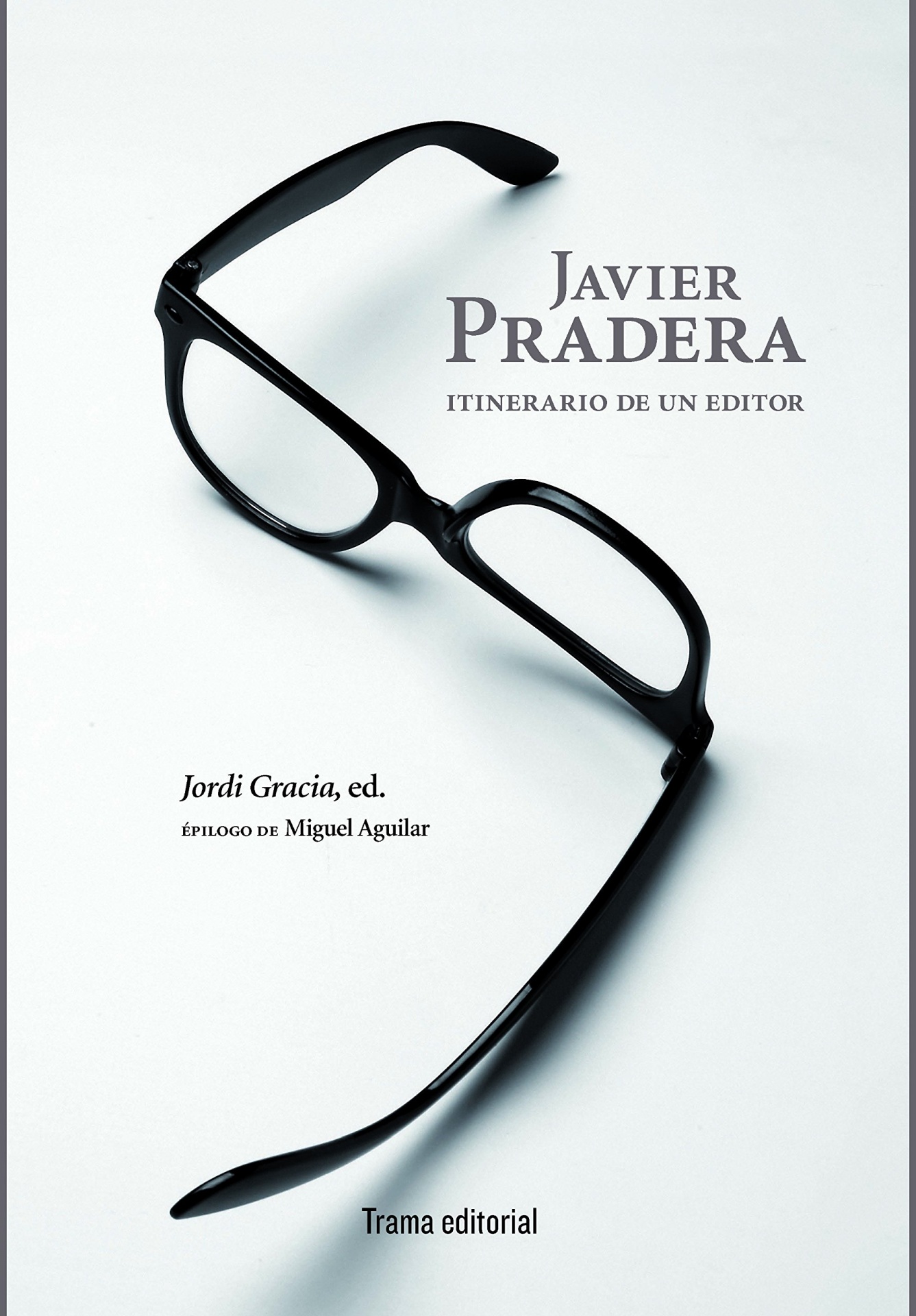 Javier Pradera: Itinerario de un editor Capa de livro com óculos pretos e texto em espanhol