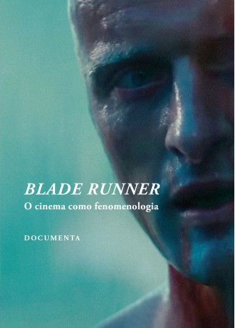 BLADE RUNNER - O CINEMA COMO FENOMENOLOGIA Capa do produto Blade Runner com rosto ensanguentado e texto em português.