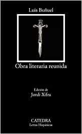 Obra literaria reunida Capa do livro 'Obra literaria reunida' de Luis Buñuel com crucifixo central
