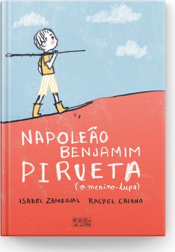 Napoleão Benjamim Pirueta Capa de livro infantil com ilustração de menino a caminhar e título em branco sobre fundo azul e vermelho.