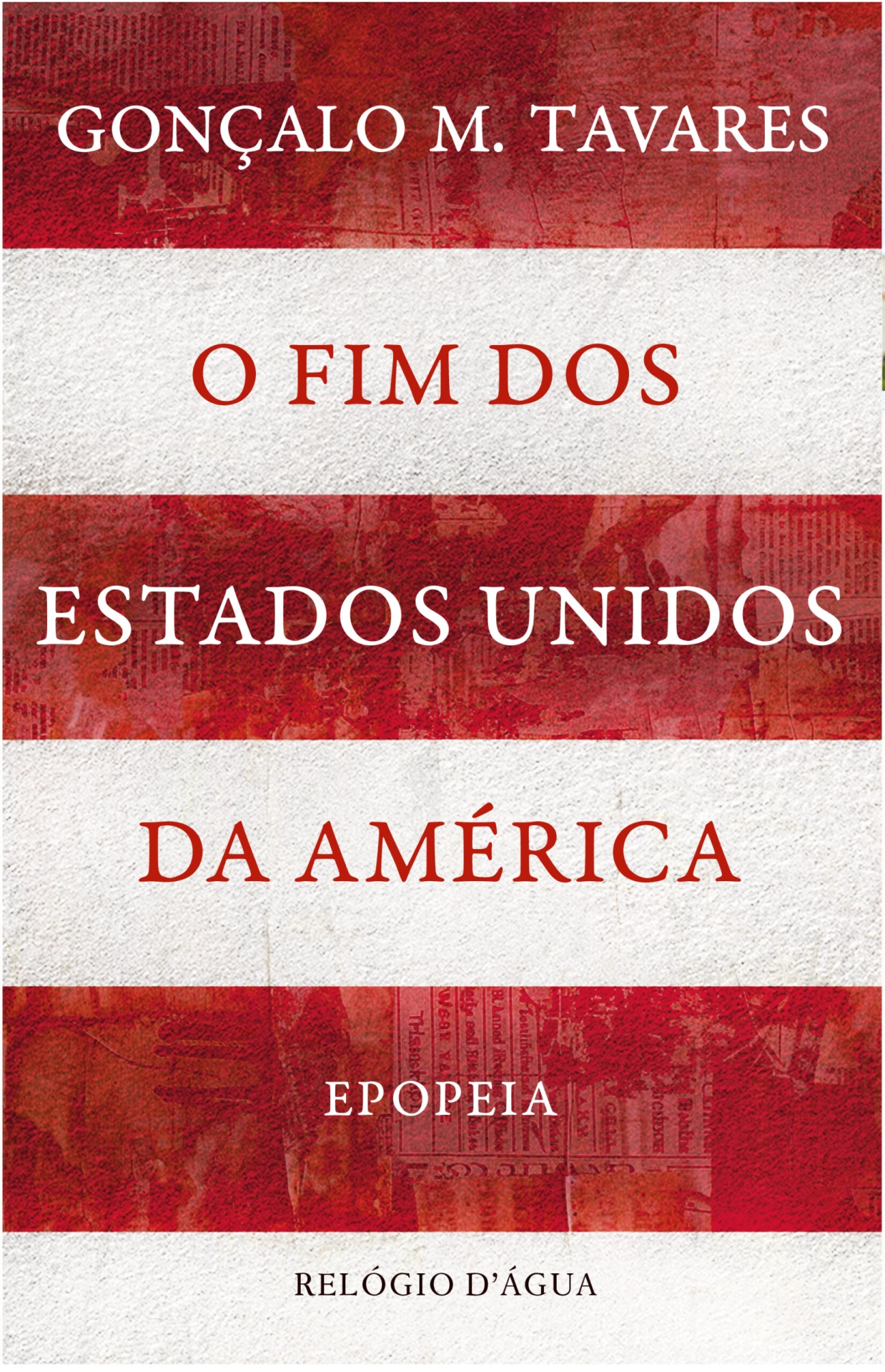 O FIM DOS ESTADOS UNIDOS DA AMÉRICA Capa de livro 'O Fim dos Estados Unidos da América' de Gonçalo M. Tavares com faixas vermelhas e brancas.