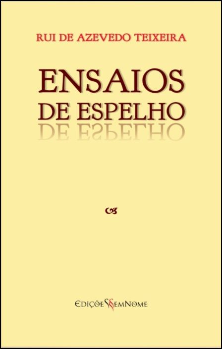 Ensaios de Espelho Capa de livro 'ENSAIOS DE ESPELHO' de Rui de Azevedo Teixeira