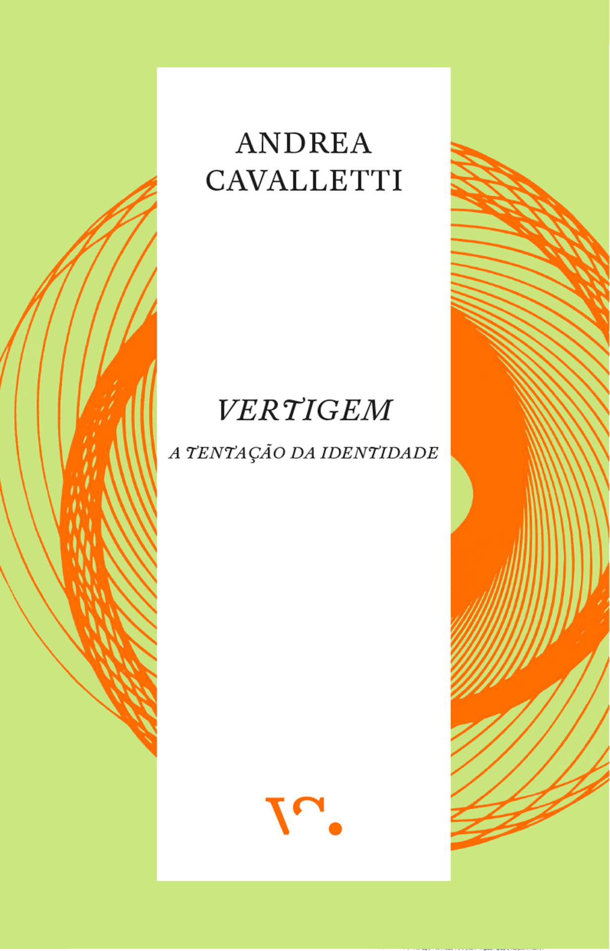 VERTIGEM Capa de livro VERTIGEM de Andrea Cavalletti com design gráfico em espiral laranja sobre fundo verde