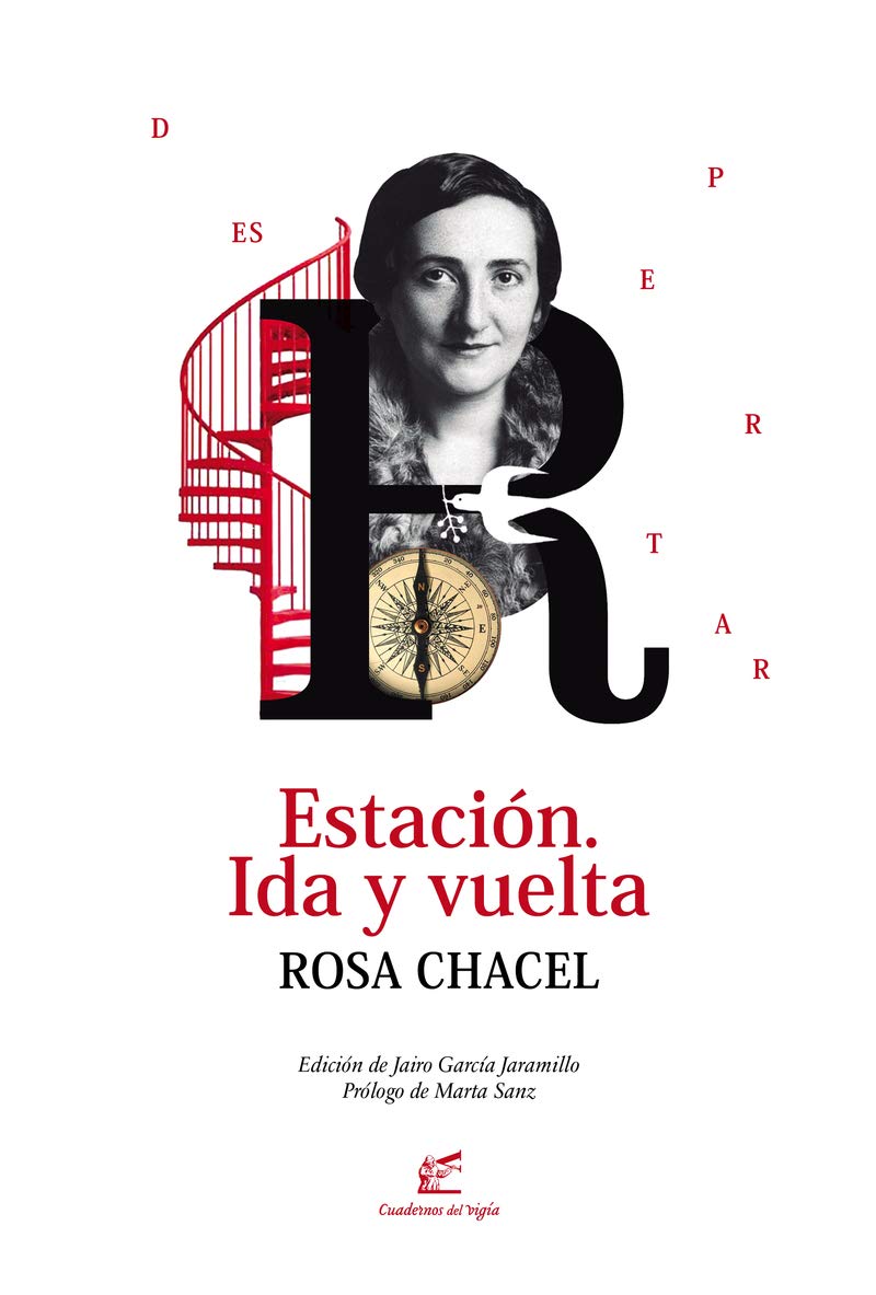 Estación. Ida y vuelta Capa do livro Estación. Ida y vuelta de Rosa Chacel, com escada em espiral vermelha, retrato preto e branco de mulher e bússola.