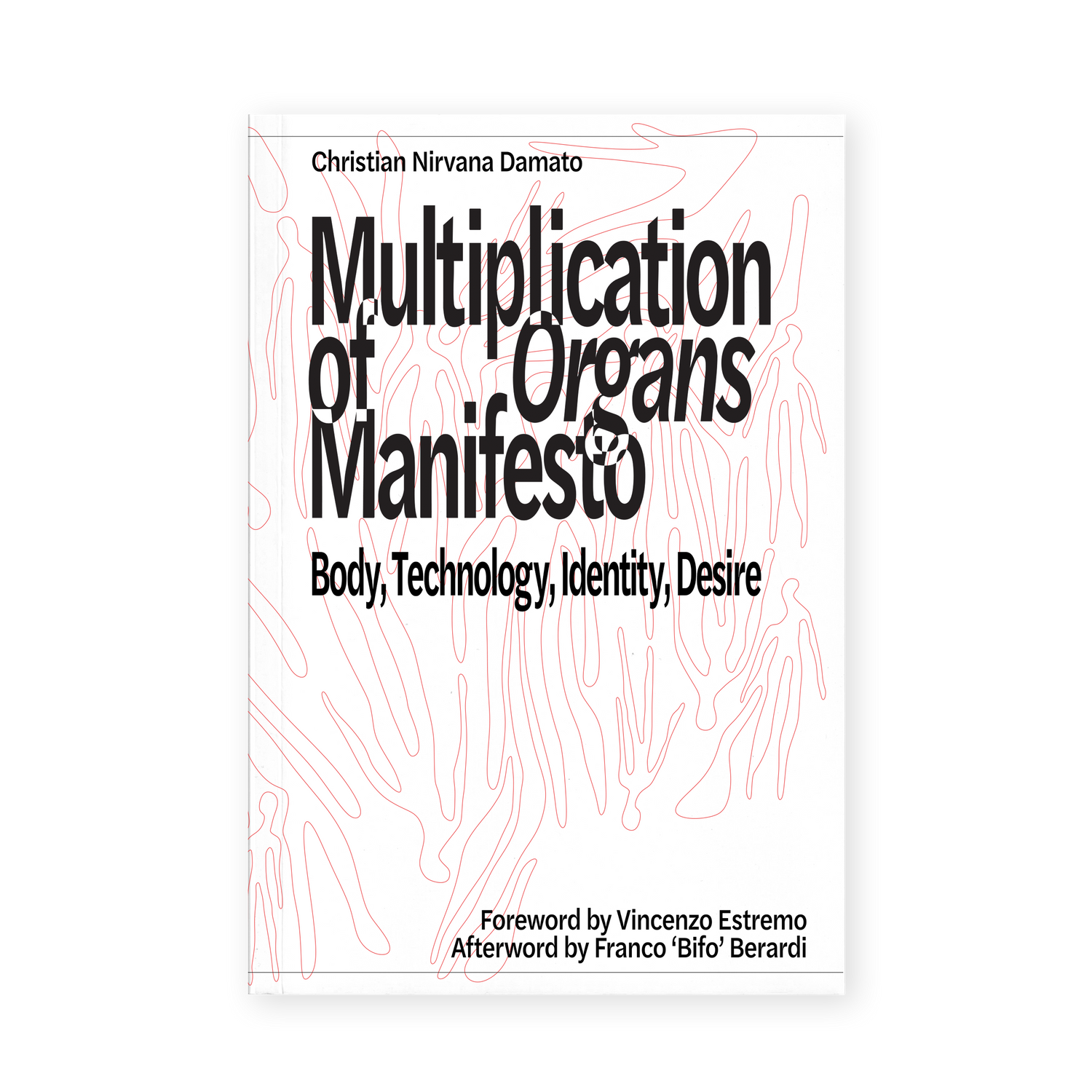 Multiplication of Organs Manifesto: Body, Technology, Identity, Desire Capa de livro Multiplication of Organs Manifesto com texto em preto sobre fundo branco com linhas vermelhas