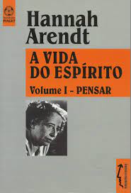 A Vida do Espírito Vol. I - Pensar Capa do livro A VIDA DO ESPÍRITO Volume I - PENSAR de Hannah Arendt com fotografia em preto e branco