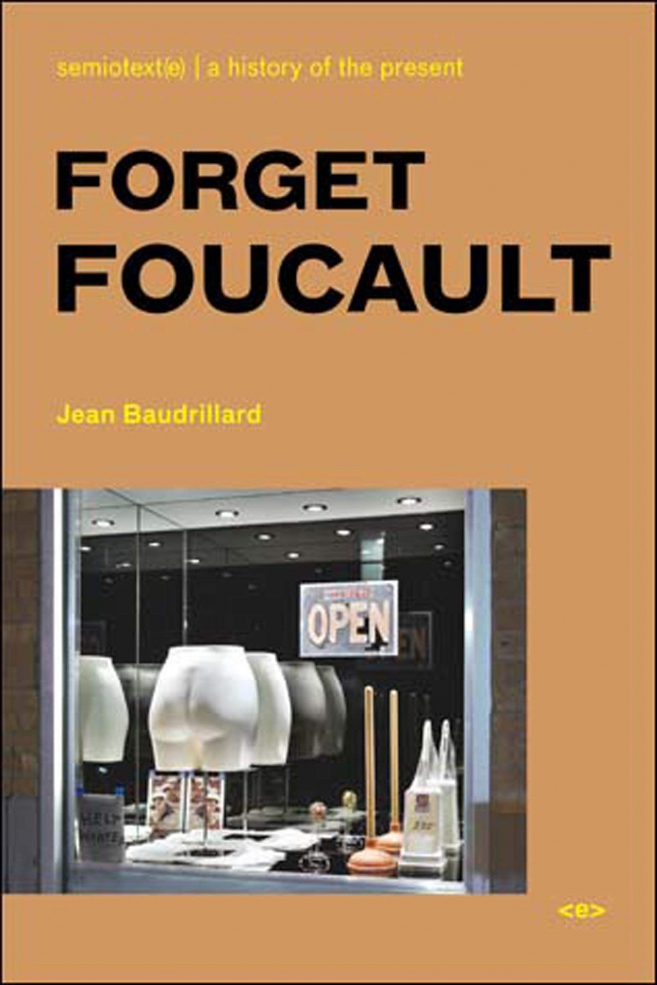 Forget Foucault Capa de livro 'Forget Foucault' de Jean Baudrillard com imagem de montra e letreiro OPEN.