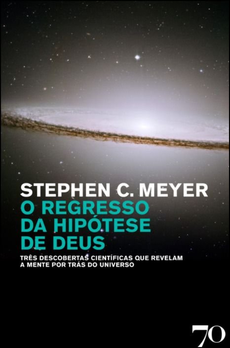 O Regresso da Hipótese de Deus - Três Descobertas Científicas que Revelam a Mente por trás do Universo Capa de livro com imagem de galáxia e texto