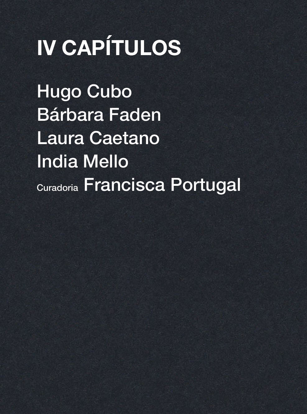 IV Capítulos Texto branco em fundo preto com nomes e título IV CAPÍTULOS