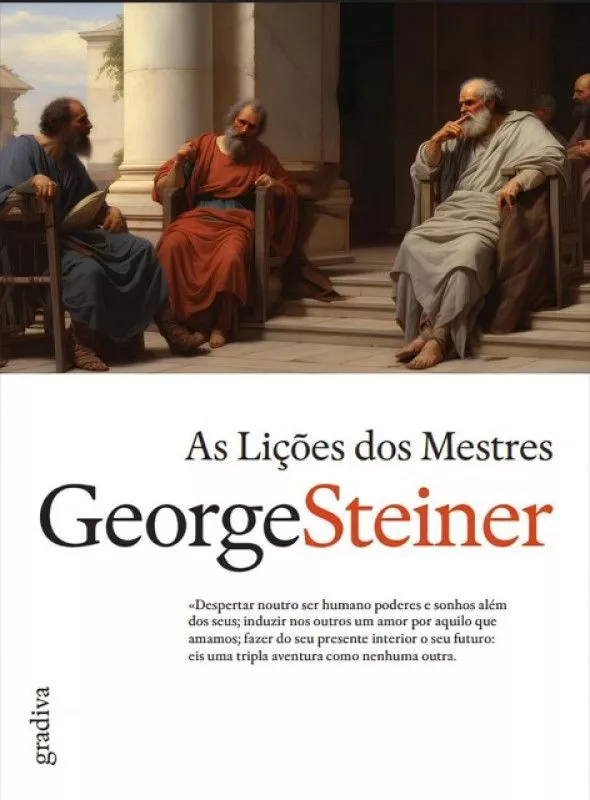 AS LIÇÕES DOS MESTRES Capa do livro 'As Lições dos Mestres' de George Steiner com pintura de homens em túnicas sentados em colunas clássicas