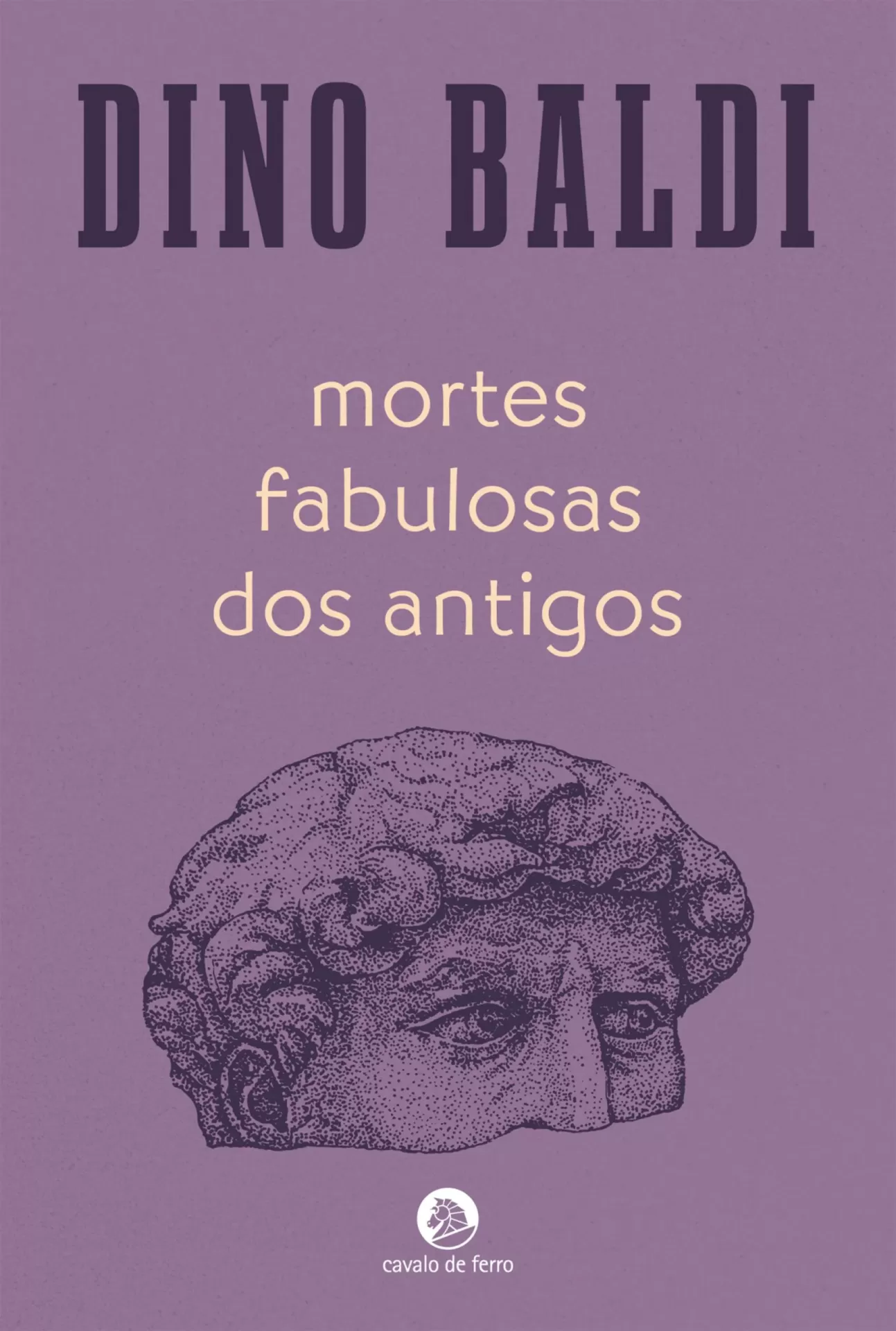 Mortes Fabulosas dos Antigos Capa do livro 'Mortes fabulosas dos antigos' de Dino Baldi com fundo roxo e imagem de escultura clássica.