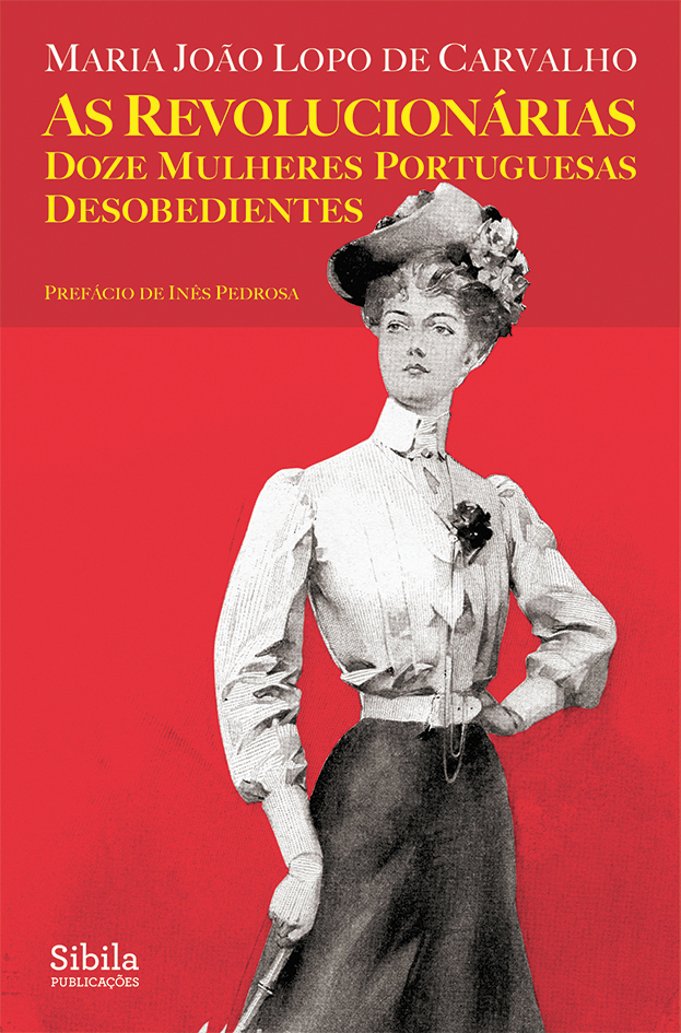 As Revolucionárias — Doze Mulheres Portuguesas Desobedientes Capa do livro 'As Revolucionárias Doze Mulheres Portuguesas Desobedientes' com ilustração de mulher antiga