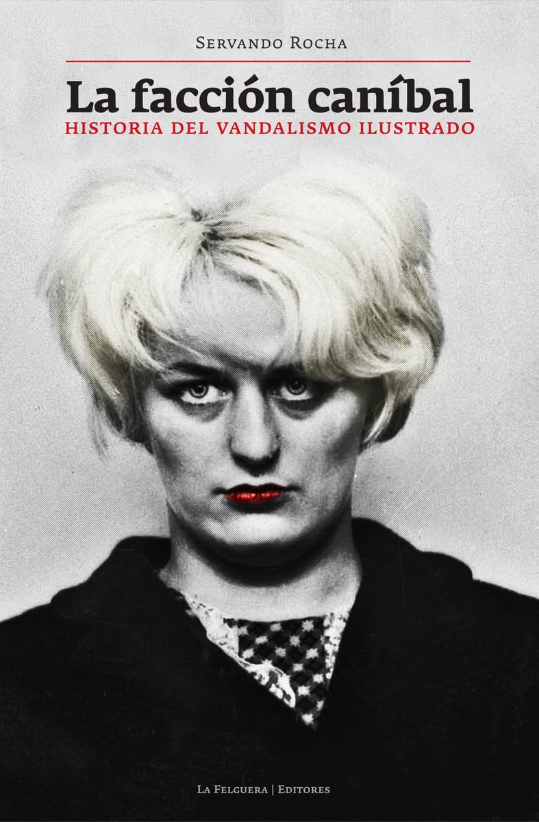 La facción caníbal: historia del vandalismo ilustrado Capa de livro La facción caníbal com fotografia de pessoa e texto em preto e vermelho