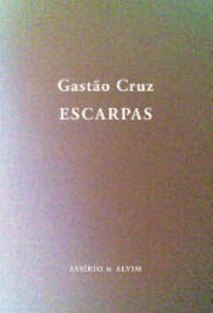 Escarpas Capa de livro com título 'ESCARPAS' de Gastão Cruz em fundo castanho/cinza.