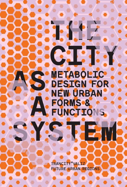 The City as a System – Metabolic Design for New Urban Forms and Functions Capa de livro com padrão de hexágonos laranja e roxo e texto preto