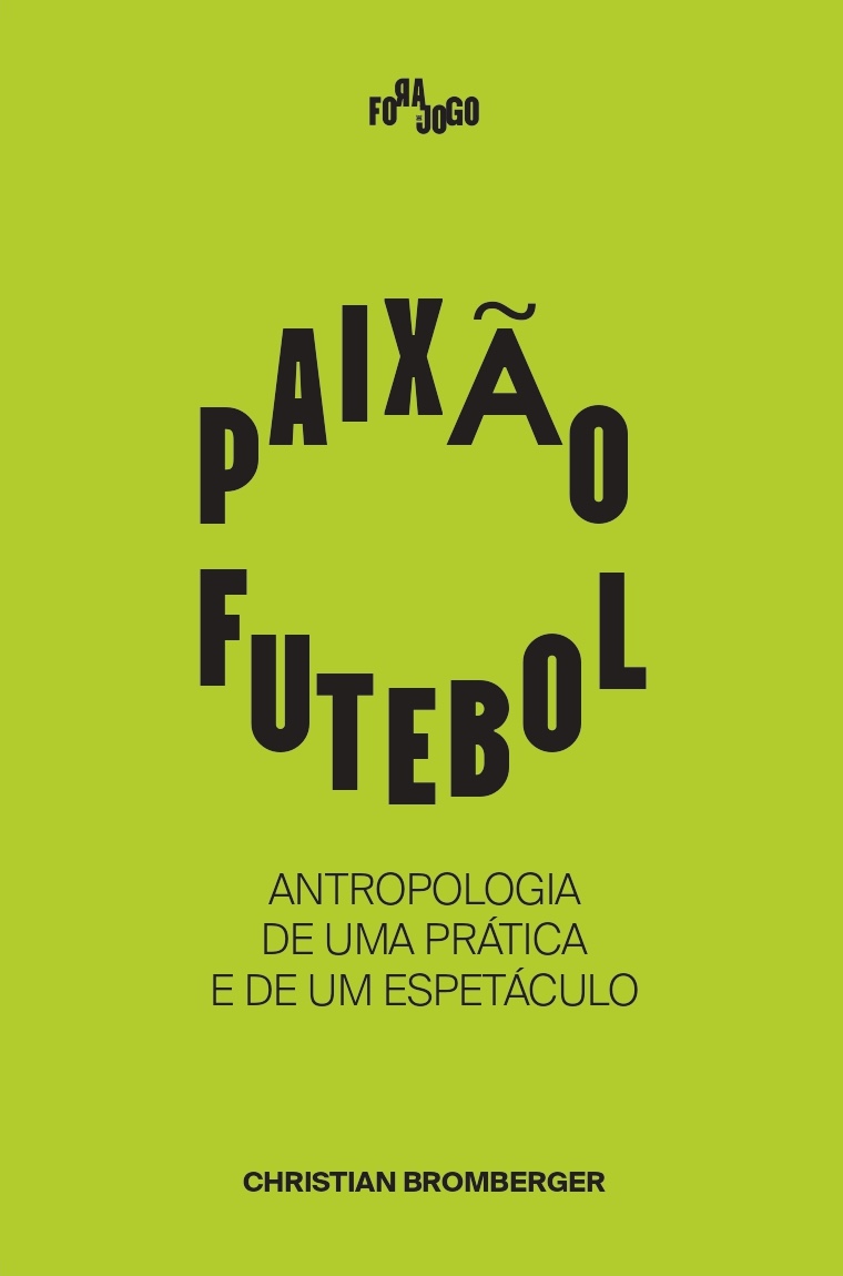 Paixão Futebol, Antropologia de uma Prática e de um Espetáculo Capa de livro verde com título e texto em preto