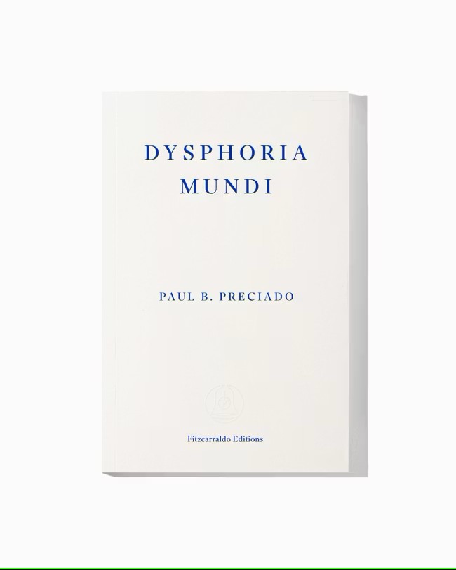 Dysphoria Mundi Capa branca do livro Dysphoria Mundi de Paul B. Preciado