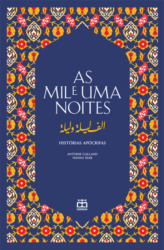 As Mil e Uma Noites - Histórias Apócrifas Capa de livro 'As Mil e Uma Noites' com padrão floral colorido e texto em português e árabe